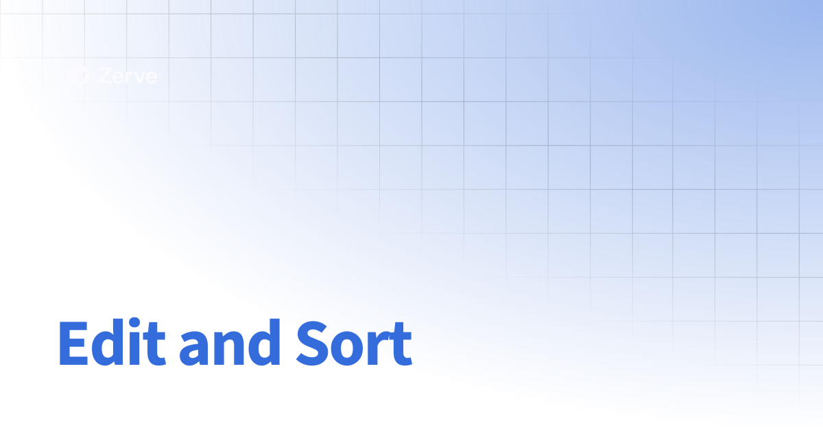 Edit and Sort | Zerve User Documentation